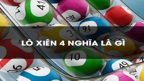 Thuật ngữ lô xiên 4 định nghĩa như thế nào?